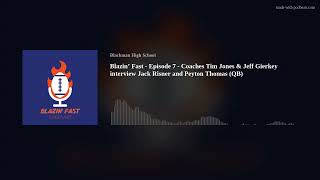 Blazin’ Fast - Episode 7 - Coaches Tim Jones \u0026 Jeff Gierkey interview Jack Risner and Peyton Thomas