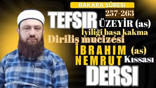 Tefsir dersleri bakara suresi 257-263 İbrahim nemrut Üzeyir kıssaları iyilik ve iyiliği başa kakma