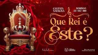 Cantata Natalina 2024: Que Rei é Este? I Igreja vida com Cristo (22/12/2024)