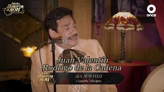 Que Seas Feliz - Juan Valentín y Rodrigo de la Cadena - Noche, Boleros y Son