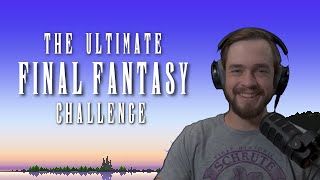 The Ultimate Final Fantasy Challenge