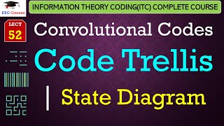 L52: Convolutional Codes Code Trellis | State Diagram | Difference between Code Tree & Code Trellis