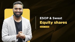 ESOP \u0026 SWEAT EQUITY SHARES | ISC | COMMERCE | CLASS 12 | #mostimportantquestions