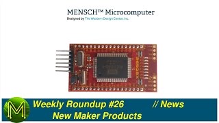 #111 Weekly Roundup #26 - New Maker Products