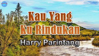 Kau Yang Ku Rindukan - Harry Parintang (lirik Lagu) | Lagu Indonesia  ~ apa kabar mu di sana sayang