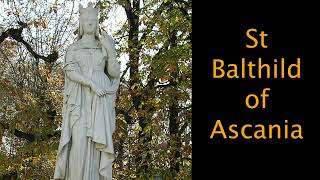 DAILY SAINTS I January 30 I St Balthild of Ascania, Married Woman [Age 54]