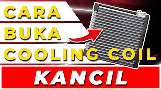 Cara Buka Cooling Coil Kancil