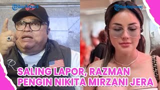 Saling Lapor, Razman Nasution Pengin Nikita Mirzani Jera