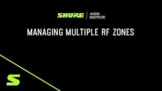 Shure Webinar: Managing Multiple RF Zones