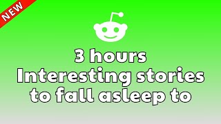 FALL ASLEEP FAST WITH THESE 3 HOUR REDDIT STORIES 😴 BEST REDDIT STORIES COMPILATION