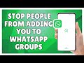 How to Stop People from Adding You to WhatsApp Groups