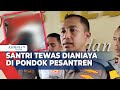 Santri di Kediri Tewas Usai Dianiaya 4 Rekannya di Pondok Pesantren