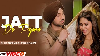 Diljit Dosanjh : Jatt Da Pajama ( Official Video ) Sonam Bajwa | Latest Punjabi Song | Sardaarji 2