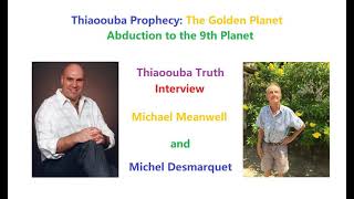 Thiaoouba Truth Interview: Michel Desmarquet with Michael Meanwell on Thiaoouba Prophecy 6 of 6