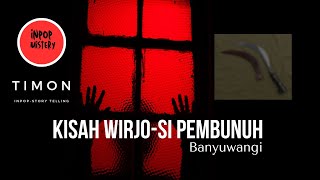 WIRJO-SI PEMBUNUH SADIS dari Banyuwangi.