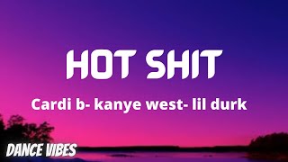 cardi b - Hot Shit ( lyrics ) feat. kanye west & lil durk