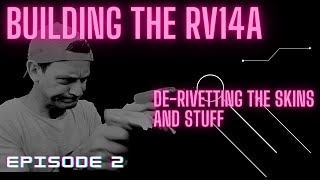 Episode 2 De Riveting the Skins and stuff.