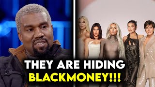 Exclusive:Kanye West Just EXPOSED The Kardashians For Money Laundering
