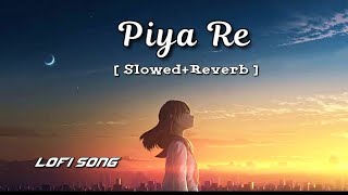 Piya Re - [ Slowed+Reverb ] Darshan Raval | Sad Vibes ♥️