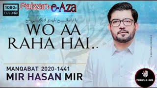 Woh Aa Raha Hai | Mir Hasan Mir New Manqabat 2020 | Arrival of Imam Mahdi Manqabat | Faizan-e-Aza||