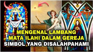 Mengenal lambang MATA ILAHI. Simbol mata satu dalam gereja yang DISALAHPAHAMI!