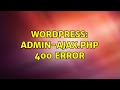 Wordpress: Admin-ajax.php 400 error (2 Solutions!!)