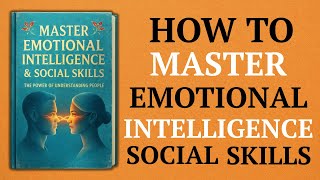 How To Master Emotional Intelligence Social Skills ( Audiobook )