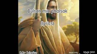 Bultan min phalsak (lyrics)