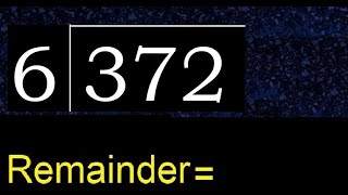 Divide 372 by 6 , remainder . Division with 1 Digit Divisors . How to do