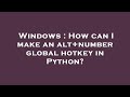 Windows : How can I make an alt+number global hotkey in Python?