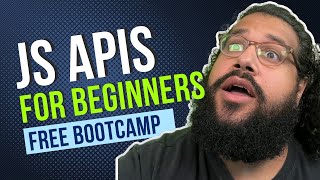 JavaScript APIs For Beginners! Free Software Engineering Bootcamp! (class 23) - #100Devs
