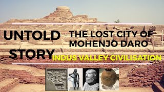 The Untold Story of The Lost City of Mohenjo Daro | Indus Valley Civilization