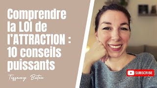 ✨Comment bien comprendre et utiliser la Loi de l’Attraction : 10 conseils puissants