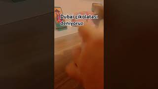 Dubai çikolatası deniyoruz