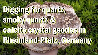 Quartz, smokey quartz, calcite crystal geodes prospecting in Rhineland-Palatinate, Germany