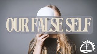 Our False Self