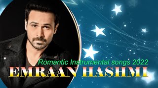 Romantic Instrumental songs 2022  _ Emraan Hashmi Instrumental Songs   Love Melody Music 2022
