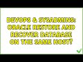 DevOps & SysAdmins: Oracle Restore and recover Database on the same host?