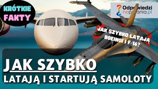 Jak szybko latają samoloty? Z jaką prędkością startują? Pasażerskie i myśliwce!