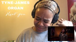 Tyne-James Organ - Heal you | REACTION!!!