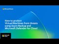 Protect VMs using Azure Backup and Microsoft Defender for Cloud