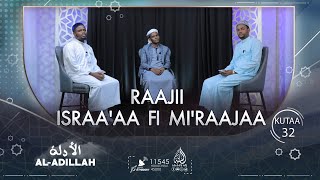 RAAJII ISRAA'AA FI MI'RAAJAA || അൽ-അൽദില്ല || KUTAA 32