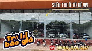 18/7 Báo Giá Mới Nhất !! Tại Nơi Hoành Tráng Siêu Thị ÔTô Dĩ An Bình Dương