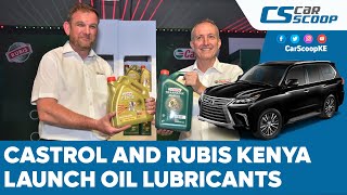 Castrol \u0026 Rubis Energy Kenya launch a wide range of Castrol Oil Lubricants in Kenya