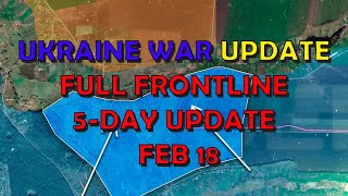 Ukraine Conflict (20250218): 5-Day Full Frontline Update