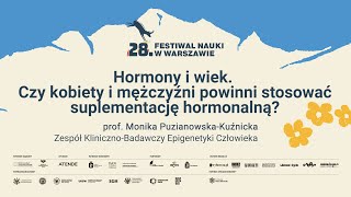 Hormony i wiek.Czy kobiety i mężczyźni powinni stosować suplementację hormonalną-prof.M. Puzianowska