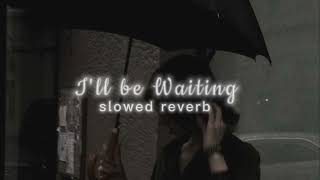 I'll be waiting (Kabhi jo Badaal Barse) || slowed reverb ||