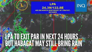 LPA to exit PAR in next 24 hours but habagat may still bring rain