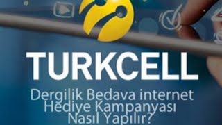 Turkcell dergilik ücretsiz hediye internet?