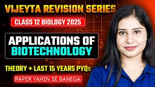 Applications of Biotechnology | Biology | CBSE 12th Boards 2025 | VIJEYTA SERIES | Tamsa M'am